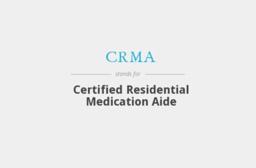Certified Residential Medication Aide (CRMA)